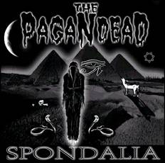 The Pagan Dead : Spondalia The Pagan Dead : Spondalia